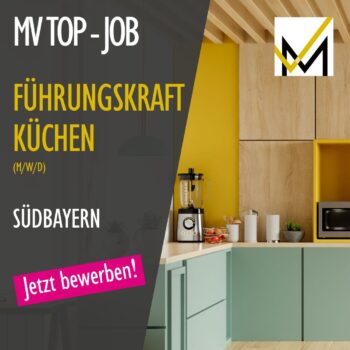 MV Top Jobs Möbelbranche –Führungskraft (m/w/d) Küchen in Südbayern gesucht.