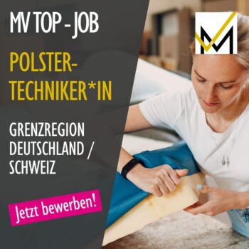 MV Top Job Polstertechniker*in für die Grenzregion DE / CH